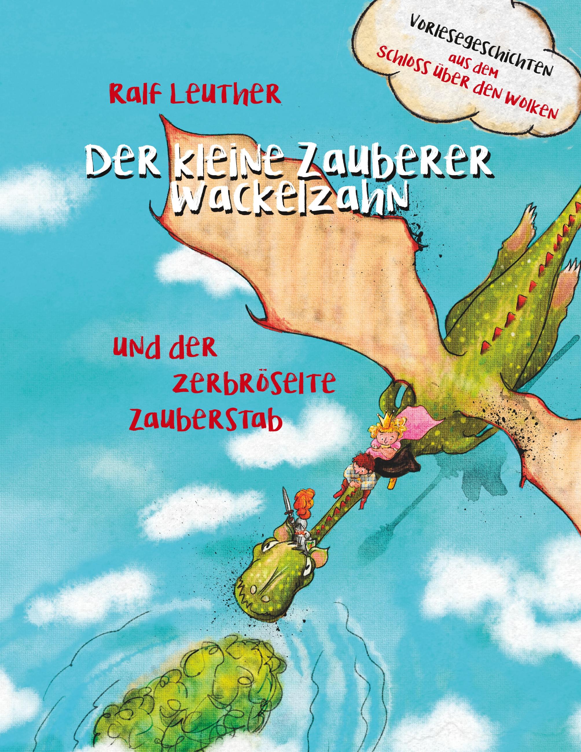 Vorlesegeschichten aus dem Schloss über den Wolken: Der kleine Zauberer Wackelzahn und der zerbröselte Zauberstab