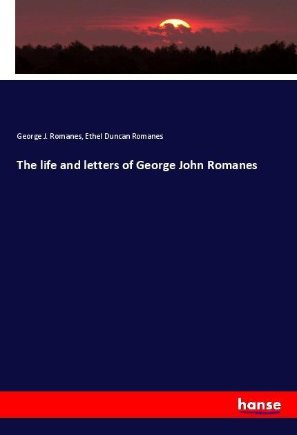 The life and letters of George John Romanes