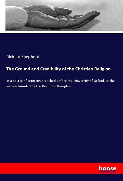 The Ground and Credibility of the Christian Religion