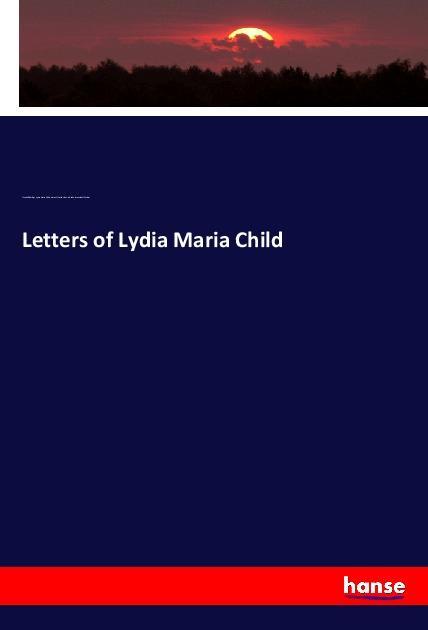 Letters of Lydia Maria Child