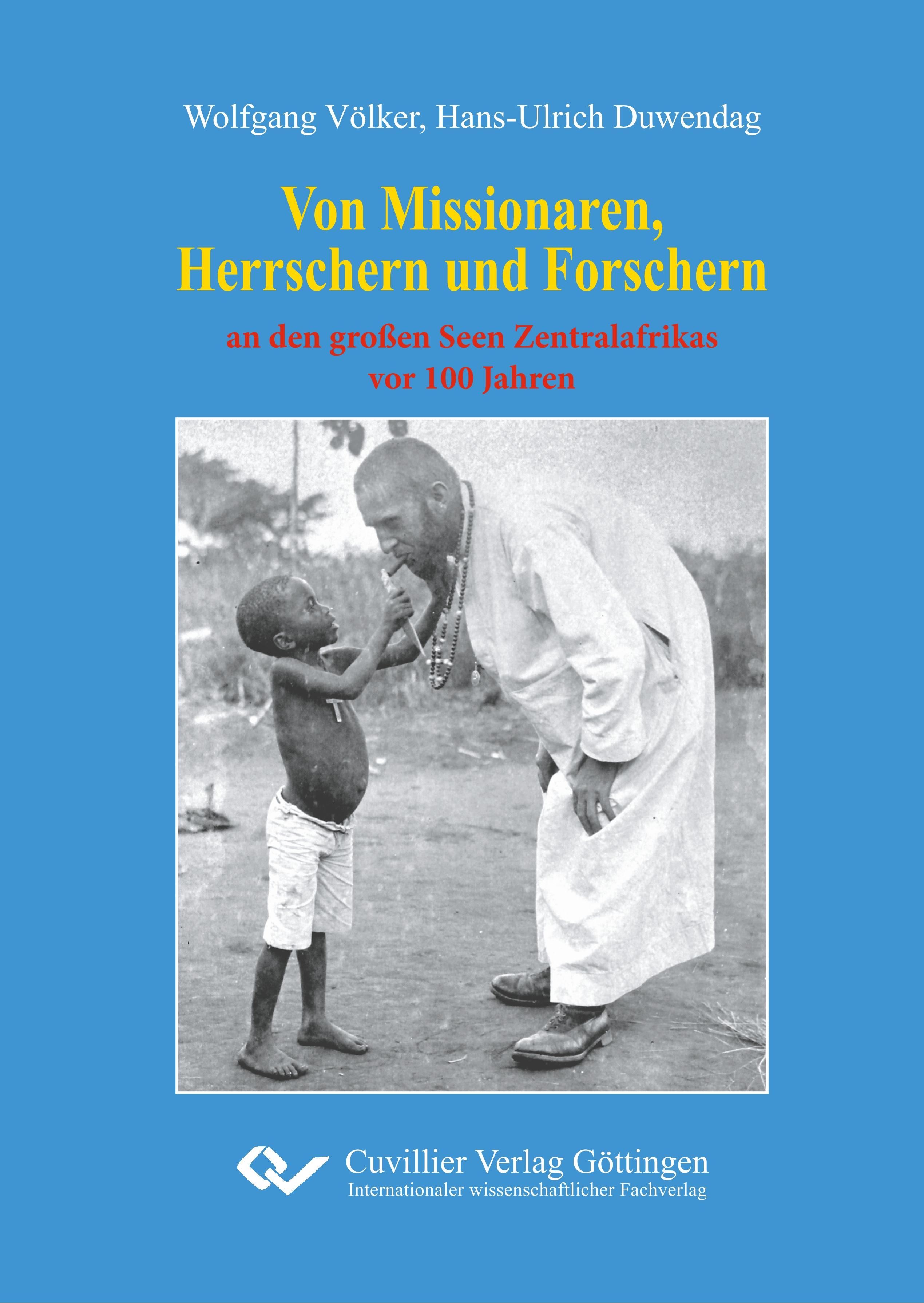 Von Missionaren, Herrschern und Forschern an den großen Seen Zentralafrikas vor 100 Jahren