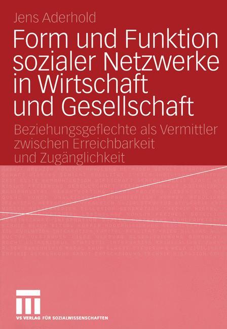 Form und Funktion sozialer Netzwerke in Wirtschaft und Gesellschaft