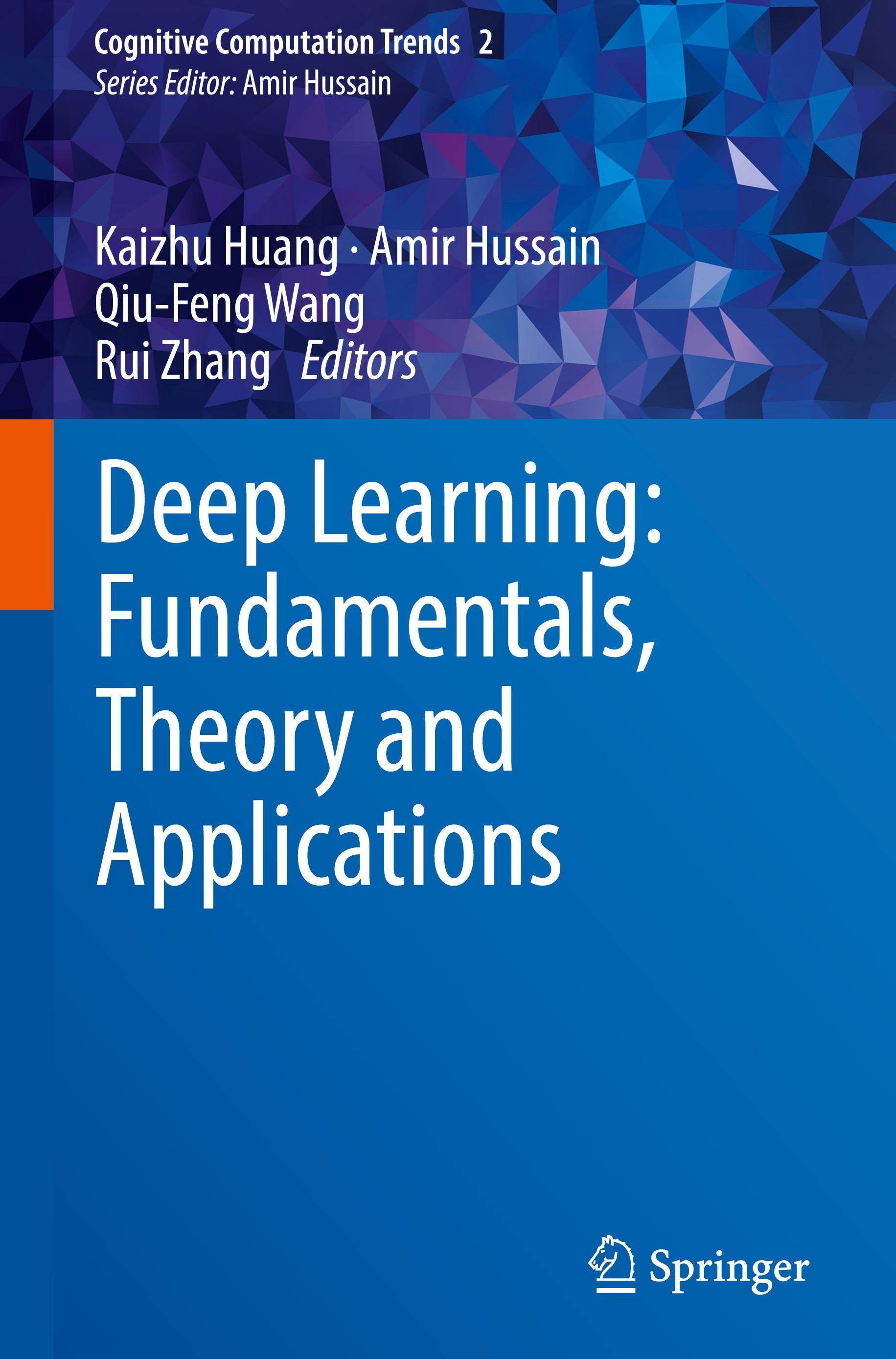 Deep Learning: Fundamentals, Theory and Applications