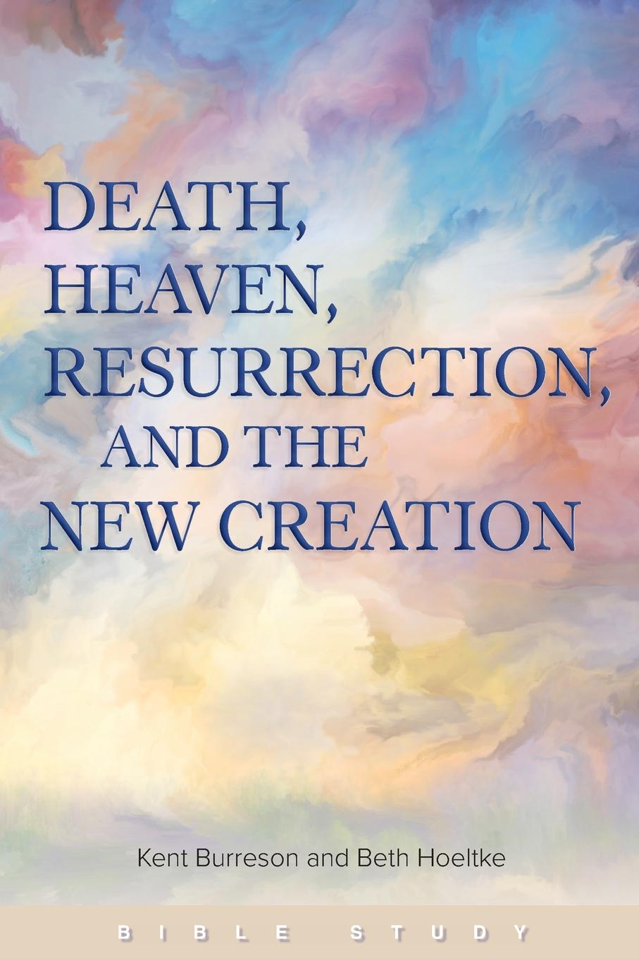 Death, Heaven, Resurrection, and the New Creation