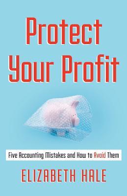 Protect Your Profit: Five Accounting Mistakes and How to Avoid Them