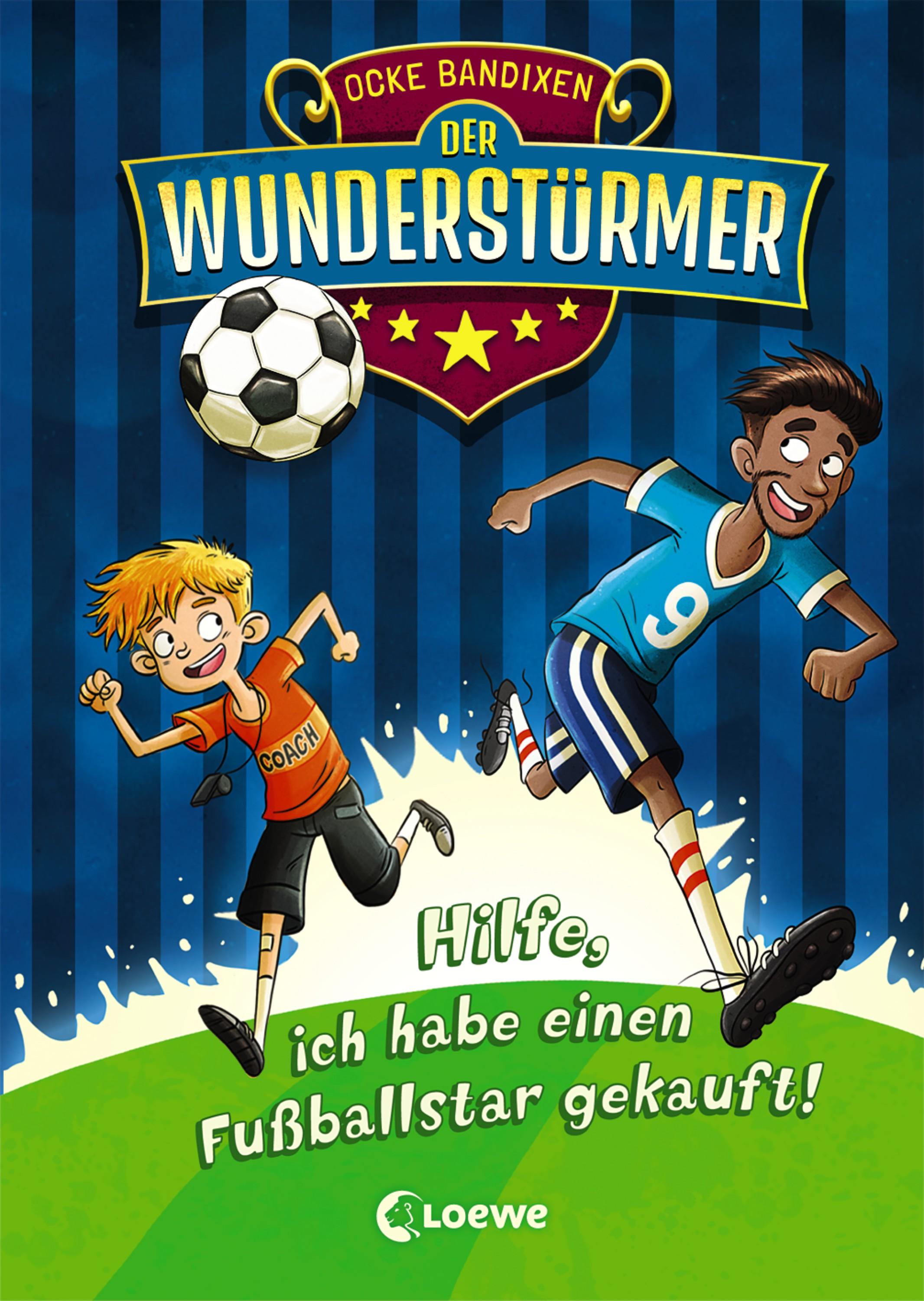 Der Wunderstürmer 1 - Hilfe, ich habe einen Fußballstar gekauft!