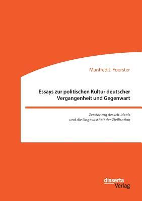 Essays zur politischen Kultur deutscher Vergangenheit und Gegenwart