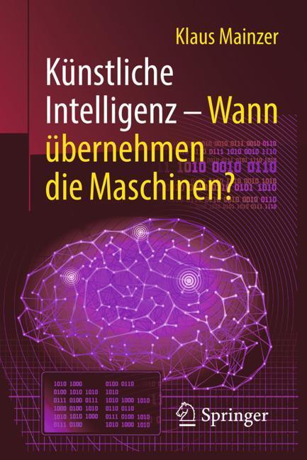 Künstliche Intelligenz ¿ Wann übernehmen die Maschinen?