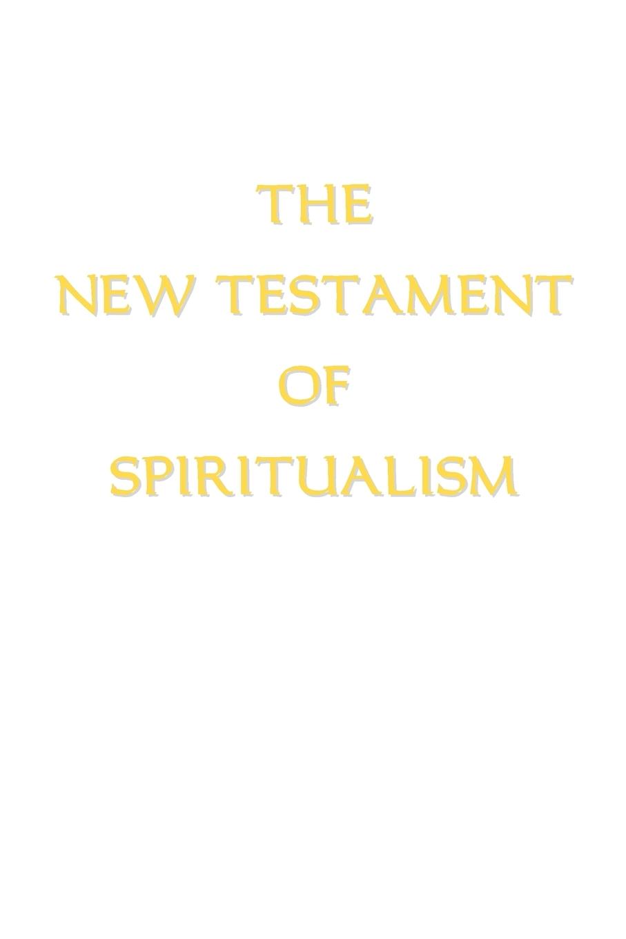 The New Testament of Spiritualism