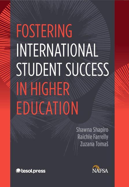 Fostering International Student Success in Higher Education, First Edition