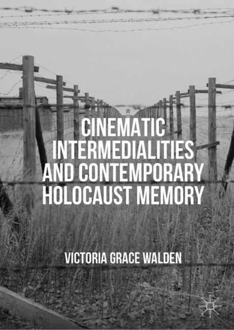 Cinematic Intermedialities and Contemporary Holocaust Memory