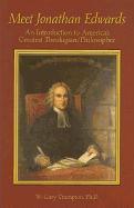 Meet Jonathan Edwards: An Introduction to America's Greatest Theologian/Philosopher