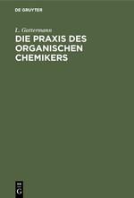 Die Praxis des organischen Chemikers