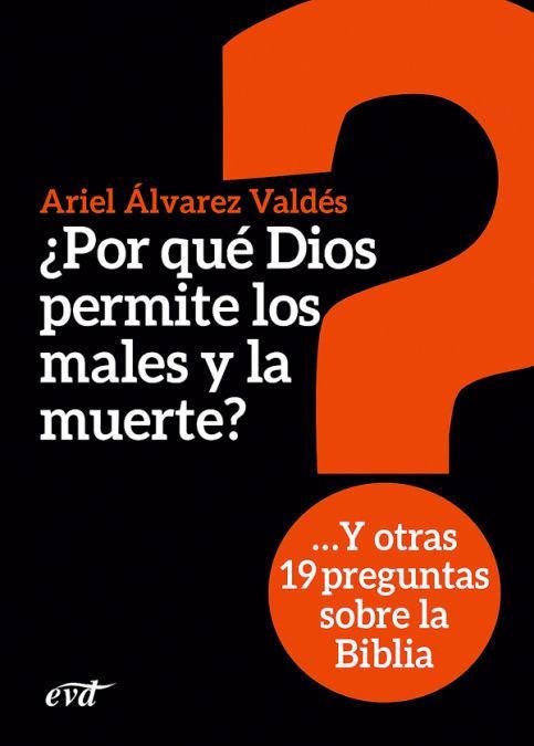 ¿Por qué Dios permite los males y la muerte? : y otras 19 preguntas sobre la Biblia