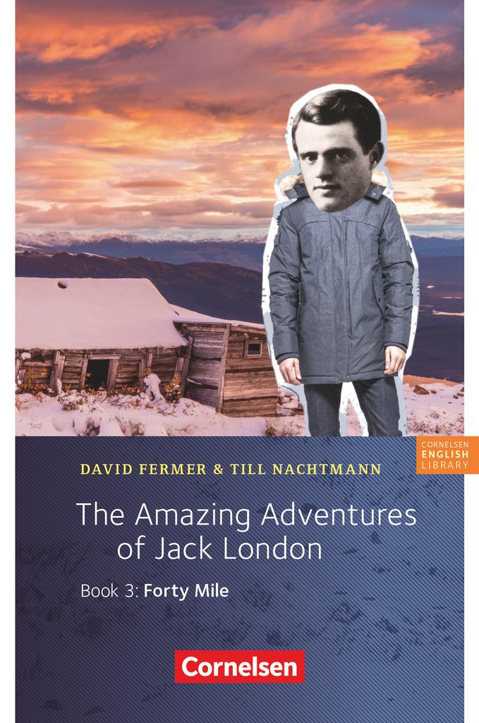 7. Schuljahr, Stufe 2 - The Amazing Adventures of Jack London, Book 3: Forty Mile