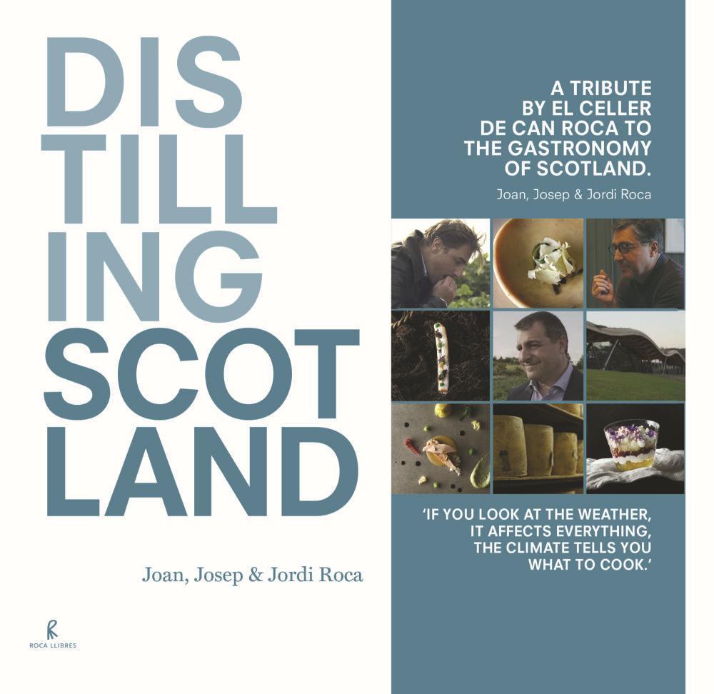 Distilling Scotland : a tribute by El Celler de Can Roca to the gastronomy of Scotland