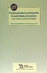 Construyendo la autonomía, la autoridad y la justicia : leer a Kant con Onora O'Neill