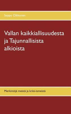 Vallan kaikkiallisuudesta ja Tajunnallisista alkioista