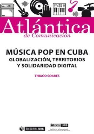 Música pop en Cuba : globalización, territorios y solidaridad digital