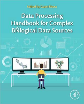 Data Processing Handbook for Complex Biological Data Sources