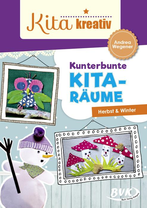 Kita kreativ - Kunterbunte Kita-Räume