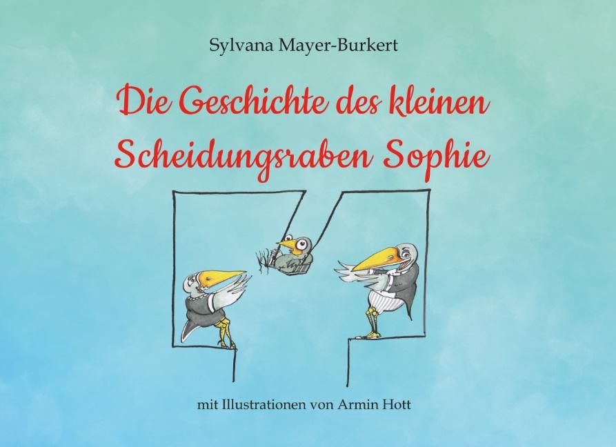 Die Geschichte des kleinen Scheidungsraben Sophie