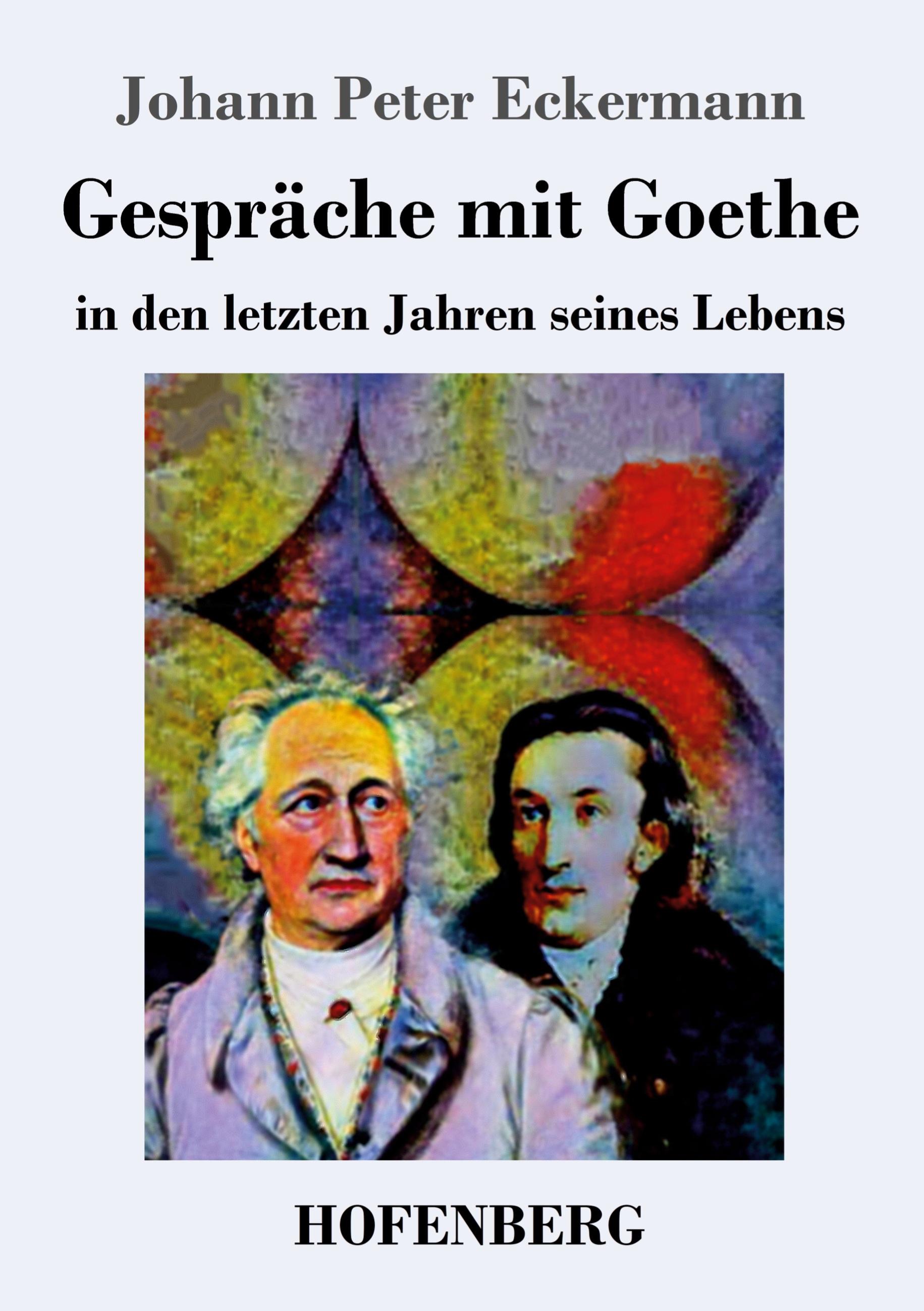 Gespräche mit Goethe in den letzten Jahren seines Lebens