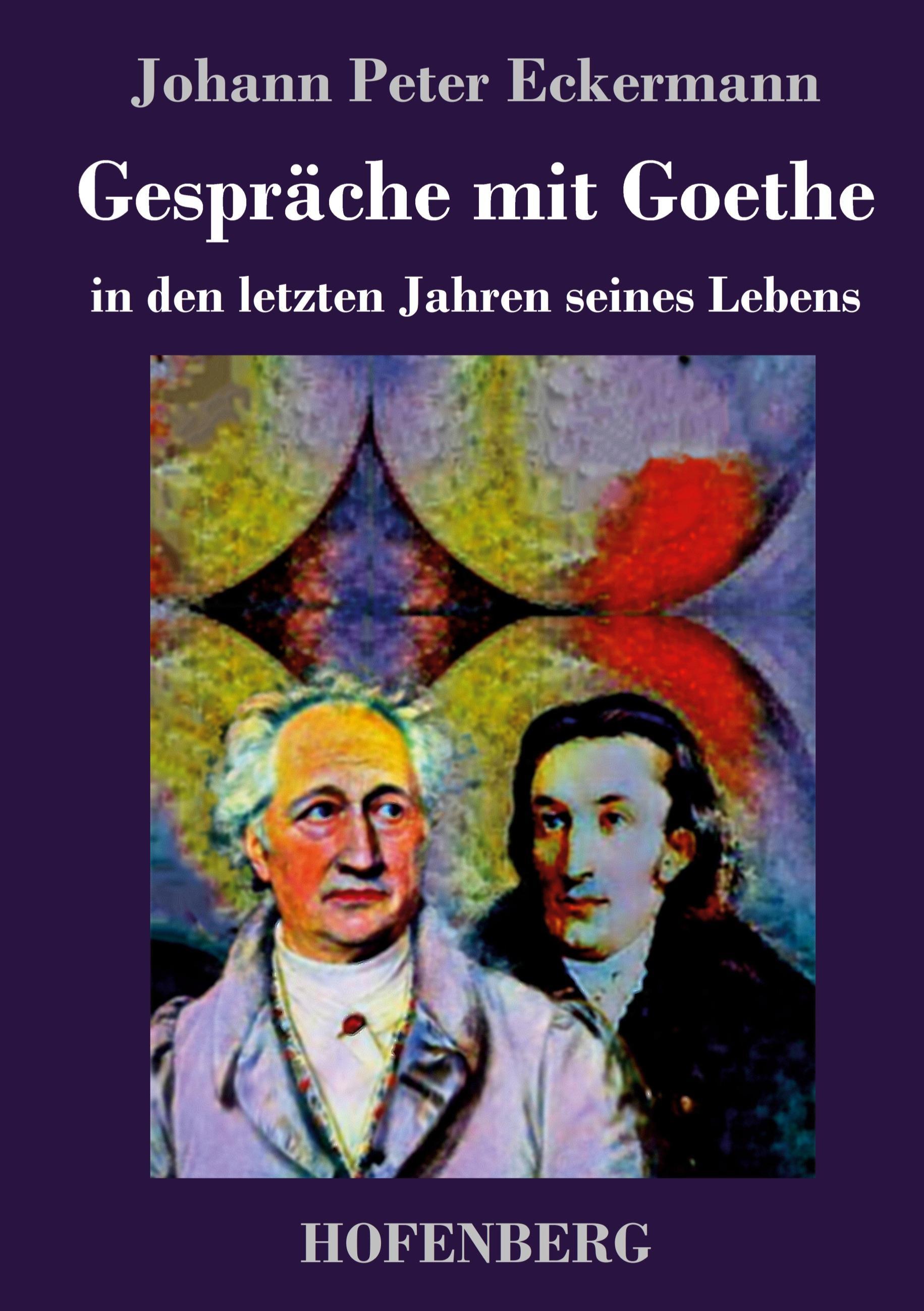 Gespräche mit Goethe in den letzten Jahren seines Lebens