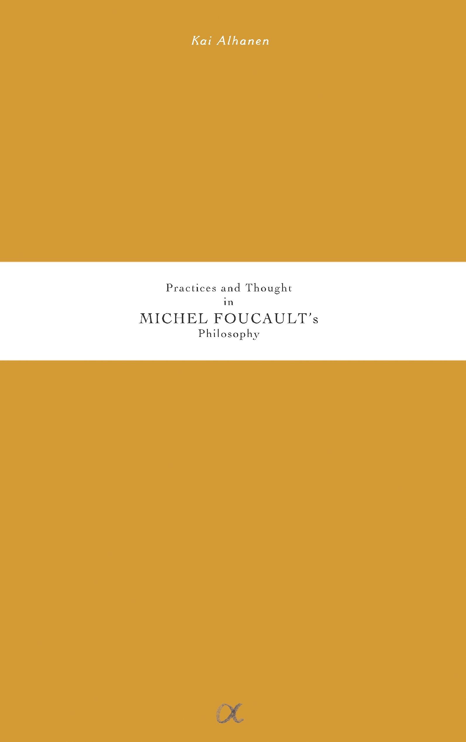 Practices and Thought in Michel Foucault's Philosophy