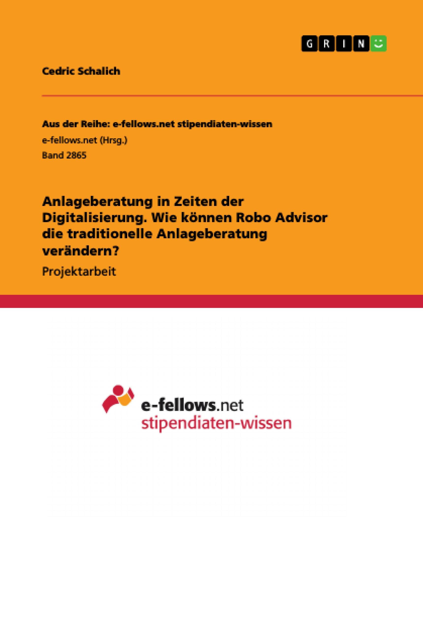 Anlageberatung in Zeiten der Digitalisierung. Wie können Robo Advisor die traditionelle Anlageberatung verändern?