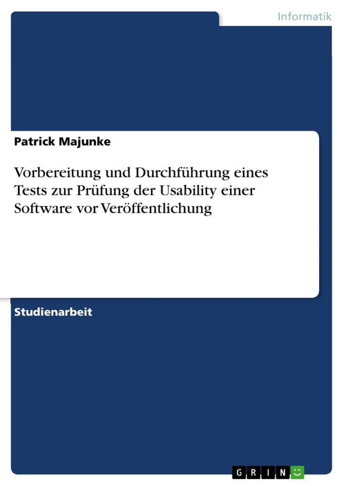 Vorbereitung und Durchführung eines Tests zur Prüfung der Usability einer Software vor Veröffentlichung