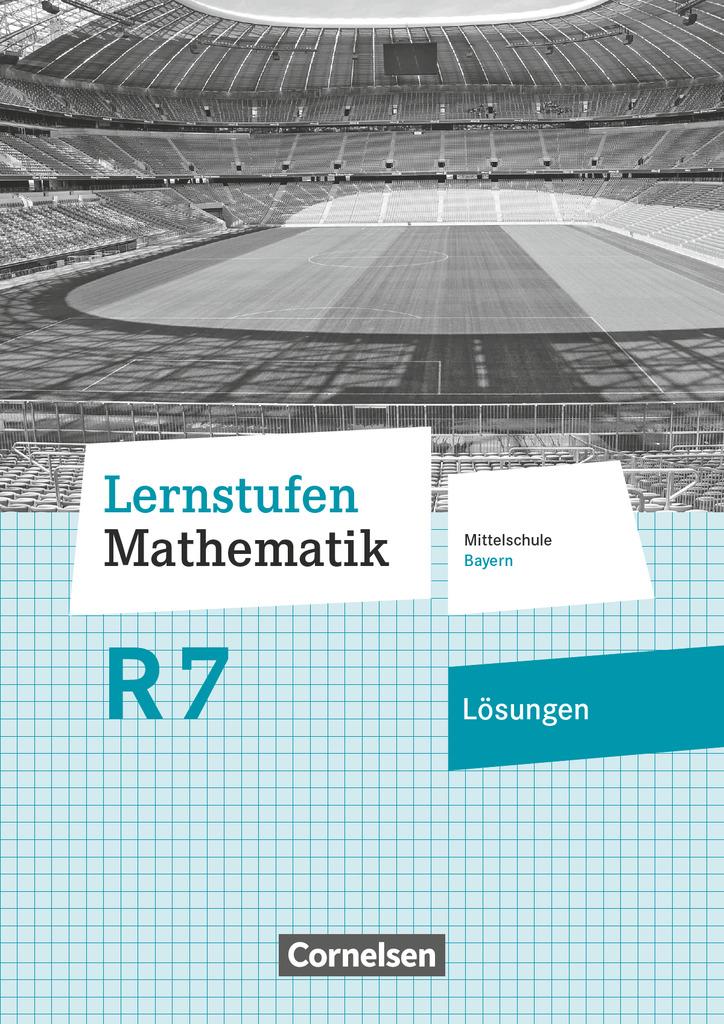 Lernstufen Mathematik 7. Jahrgangsstufe - Mittelschule Bayern - Lösungen zum Schülerbuch