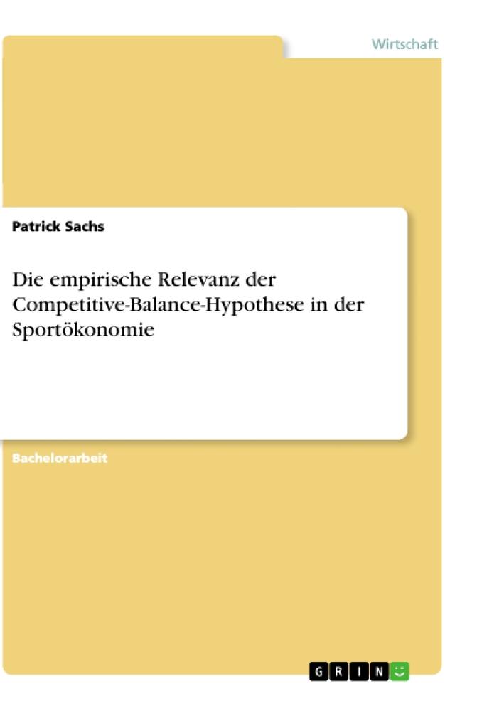 Die empirische Relevanz der Competitive-Balance-Hypothese in der Sportökonomie