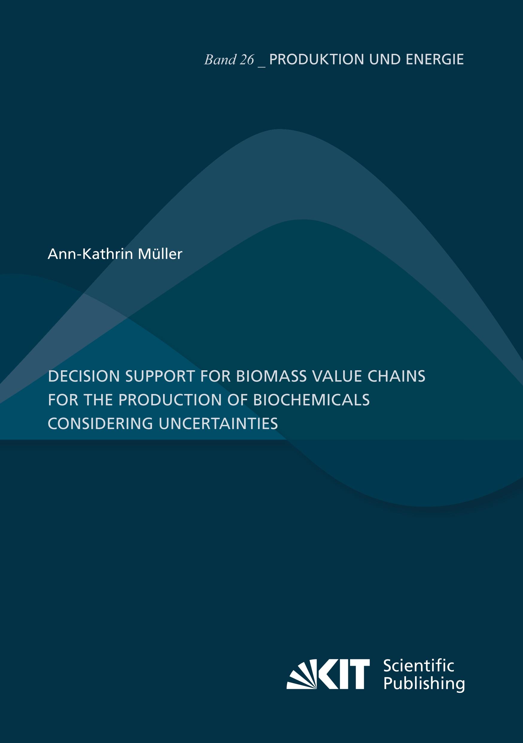 Decision Support for Biomass Value Chains for the Production of Biochemicals Considering Uncertainties