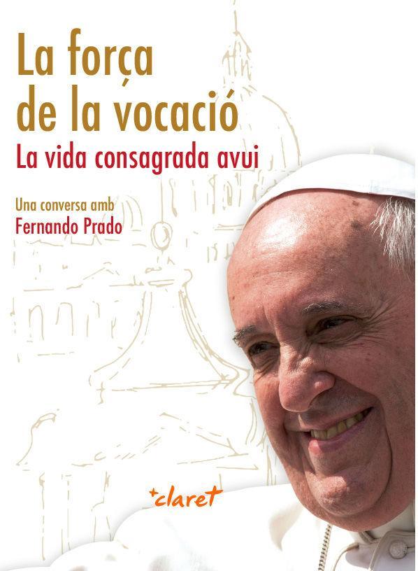 La força de la vocació : la vida consagrada avui