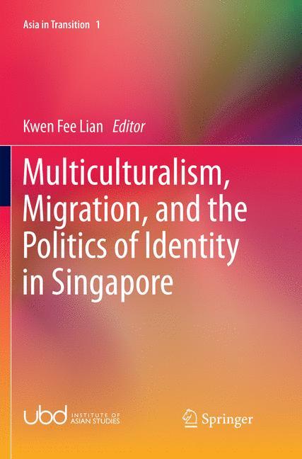 Multiculturalism, Migration, and the Politics of Identity in Singapore