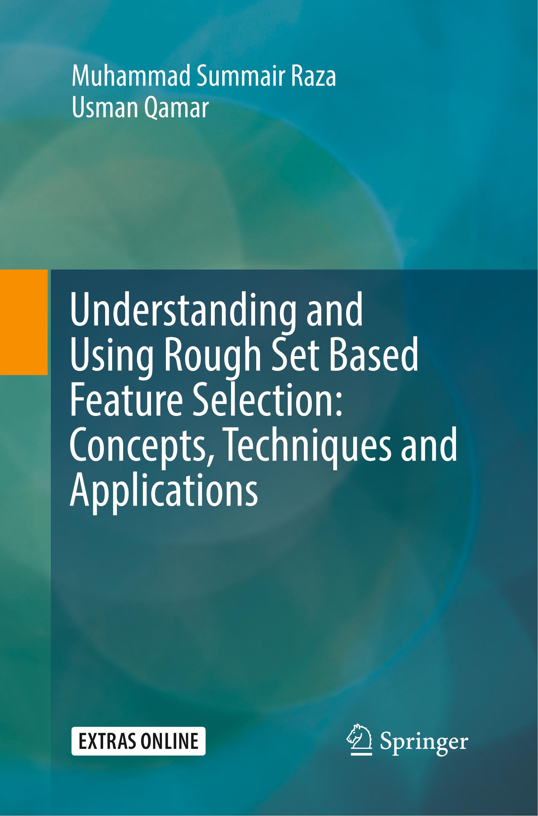 Understanding and Using Rough Set Based Feature Selection: Concepts, Techniques and Applications