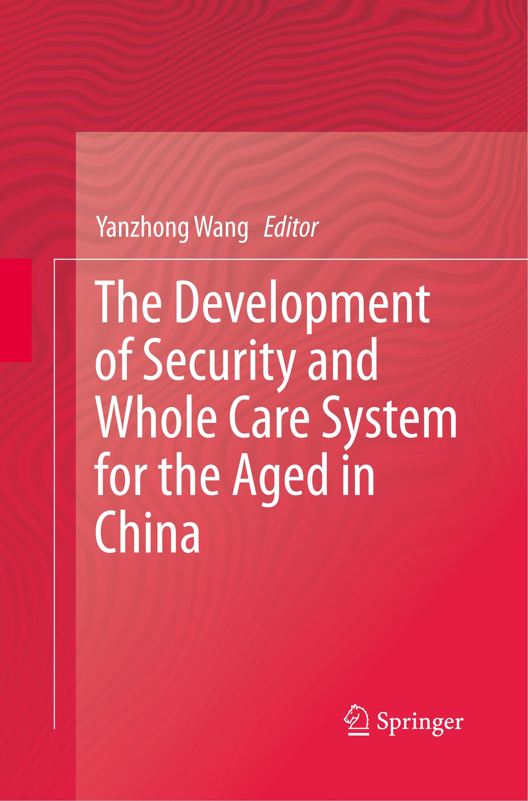 The Development of Security and Whole Care System for the Aged in China