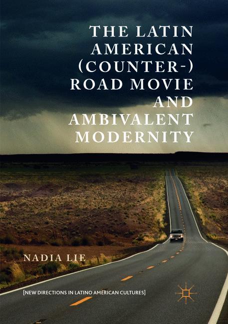 The Latin American (Counter-) Road Movie and Ambivalent Modernity