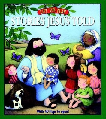 Stories Jesus Told: Lift-The-Flap