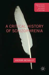 A Critical History of Schizophrenia