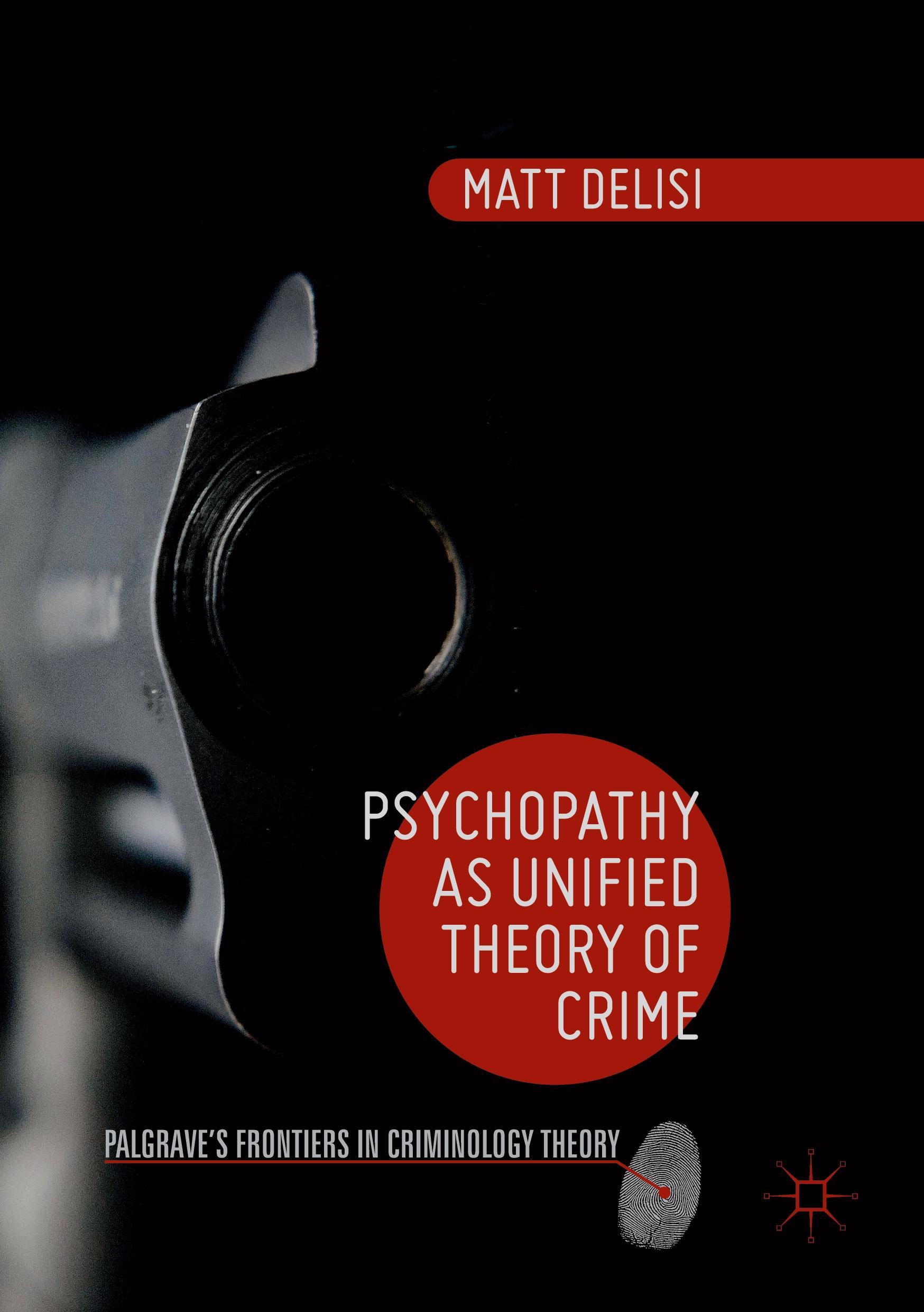 Psychopathy as Unified Theory of Crime