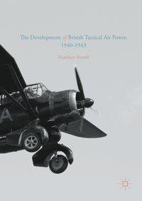 The Development of British Tactical Air Power, 1940-1943