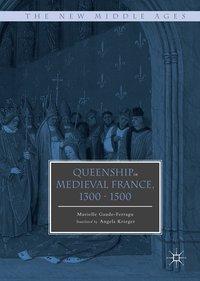 Queenship in Medieval France, 1300-1500