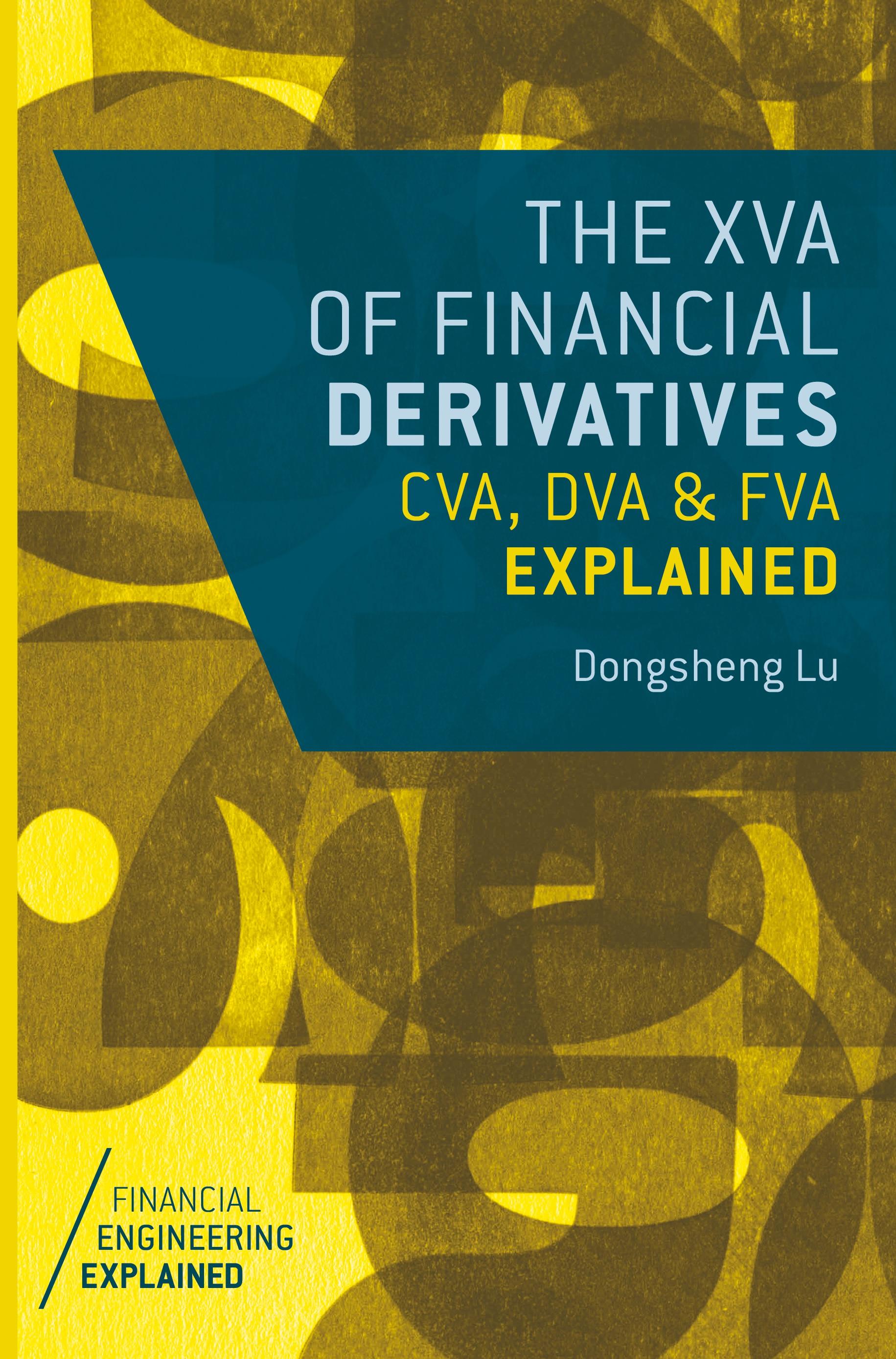 The XVA of Financial Derivatives: CVA, DVA and FVA Explained