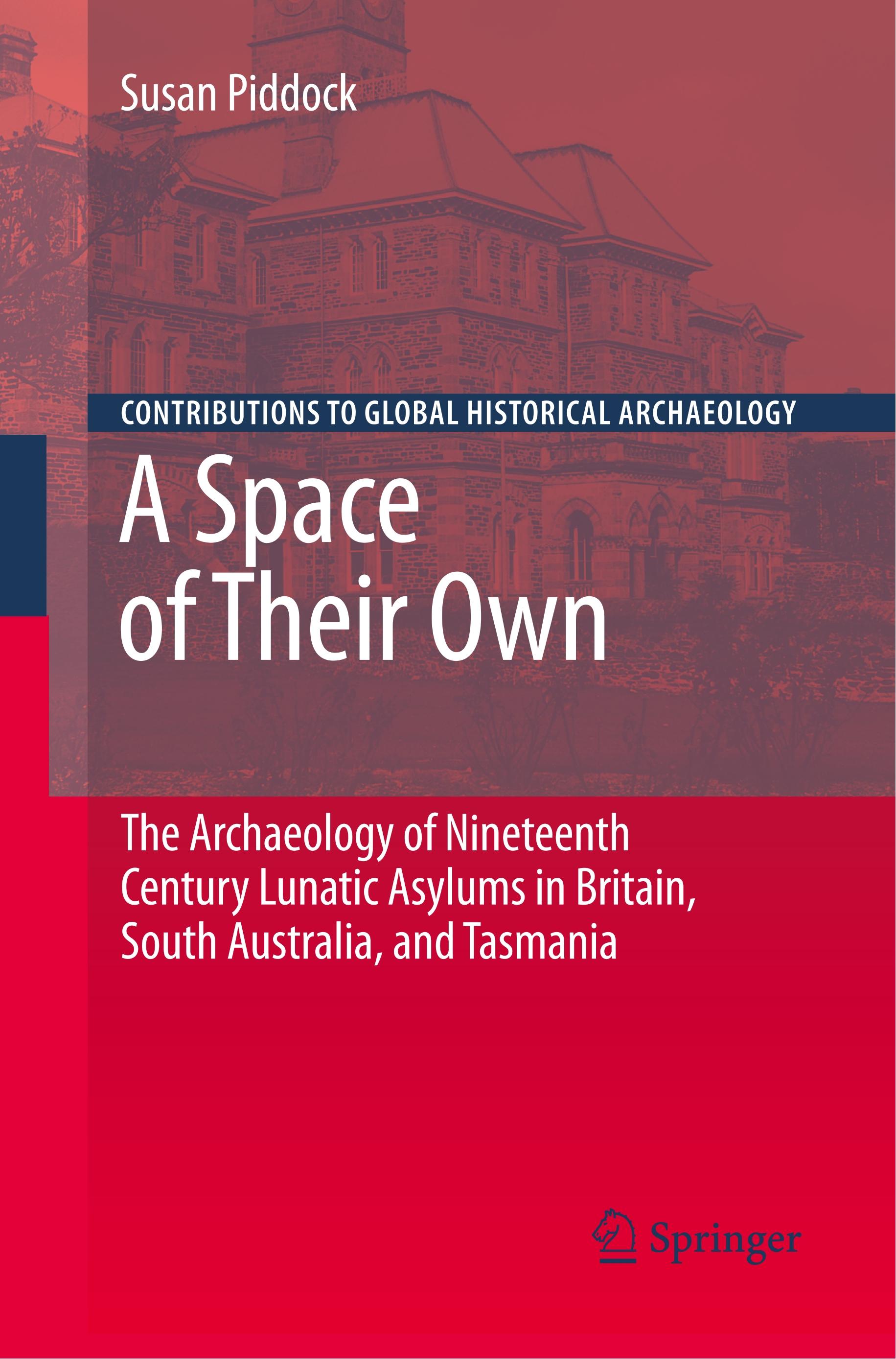 A Space of Their Own: The Archaeology of Nineteenth Century Lunatic Asylums in Britain, South Australia and Tasmania