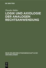 Logik und Axiologie der analogen Rechtsanwendung