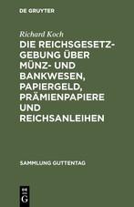 Die Reichsgesetzgebung über Münz- und Bankwesen, Papiergeld, Prämienpapiere und Reichsanleihen