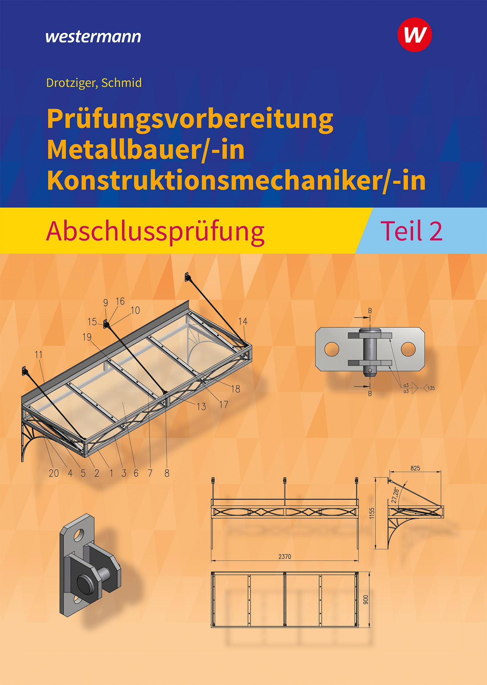 Prüfungsvorbereitung Metallbauer/-in Konstruktionsmechaniker/-in  Abschlussprüfung Teil 2