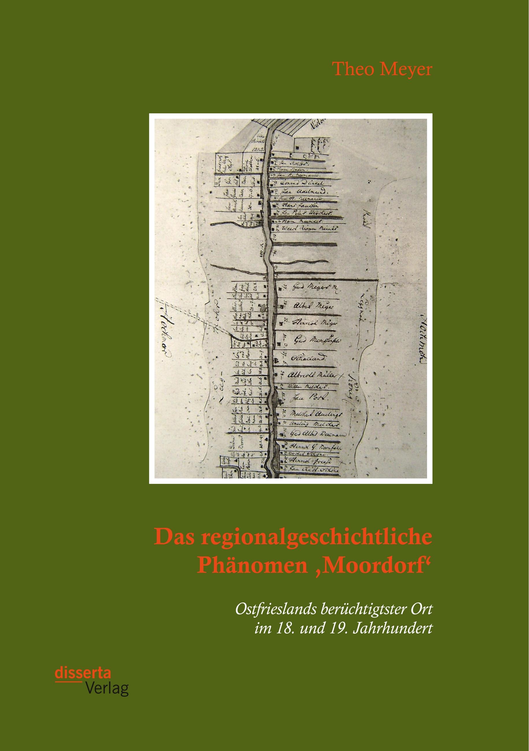 Das regionalgeschichtliche Phänomen ¿Moordorf¿. Ostfrieslands berüchtigtster Ort im 18. und 19. Jahrhundert